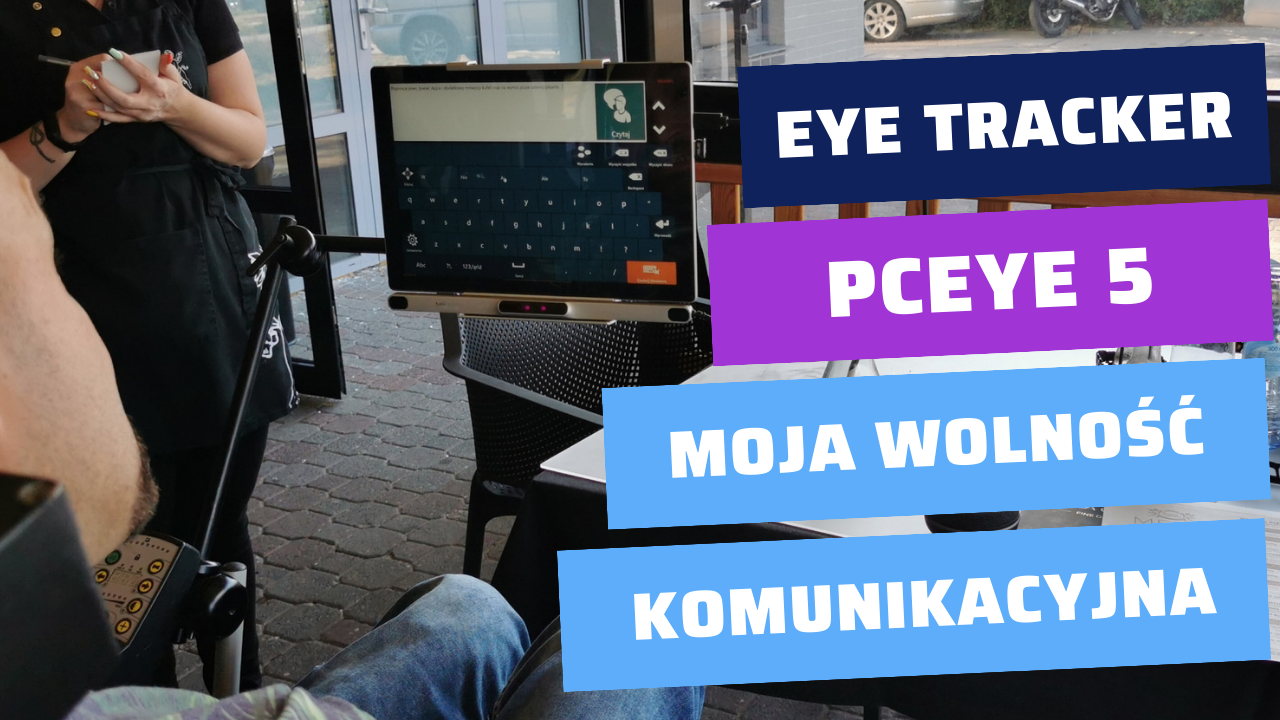 Eye tracker PCEye 5 – moja wolność komunikacyjna